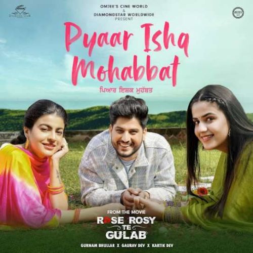 Pyar Ishq Mohabbat Gurnam Bhullar mp3 song free download, Pyar Ishq Mohabbat Gurnam Bhullar full album