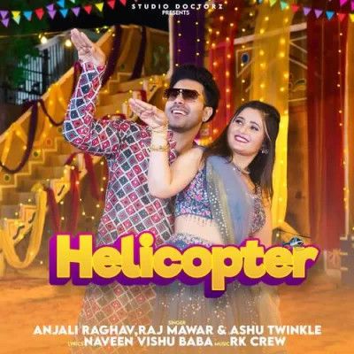 Helicopter Raj Mawar, Ashu Twinkle mp3 song free download, Helicopter Raj Mawar, Ashu Twinkle full album