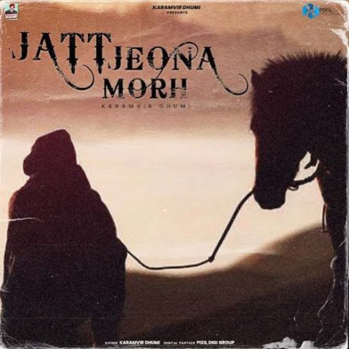 Jatt Jeona Morh Karamvir Dhumi mp3 song free download, Jatt Jeona Morh Karamvir Dhumi full album