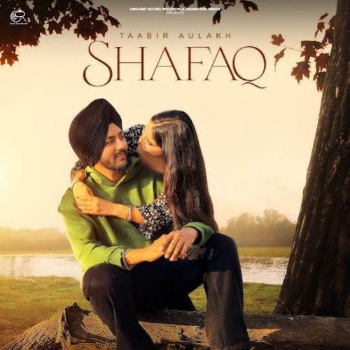 Shafaq Taabir Aulakh mp3 song free download, Shafaq Taabir Aulakh full album