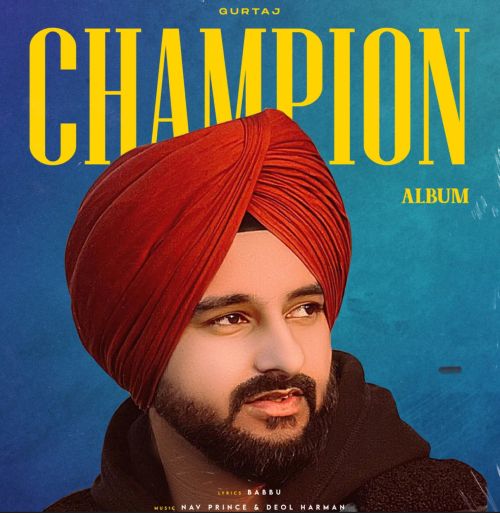 Tarakki Dassde Gurtaj mp3 song free download, Champion Gurtaj full album