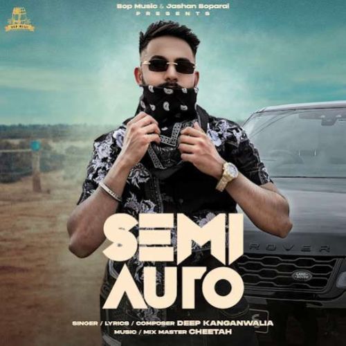 Semi Auto Deep Kanganwalia mp3 song free download, Semi Auto Deep Kanganwalia full album