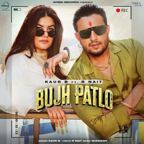 Bujh Patlo Kaur B mp3 song free download, Bujh Patlo Kaur B full album