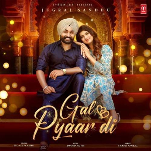 Gal Pyaar Di Jugraj Sandhu mp3 song free download, Gal Pyaar Di Jugraj Sandhu full album