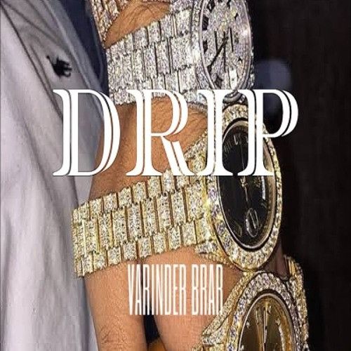 Drip Varinder Brar mp3 song free download, Drip Varinder Brar full album
