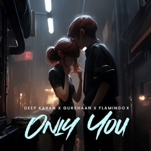 Only You Deep Karan mp3 song free download, Only You Deep Karan full album