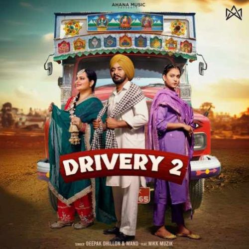 Drivery 2 Deepak Dhillon, Mand mp3 song free download, Drivery 2 Deepak Dhillon, Mand full album