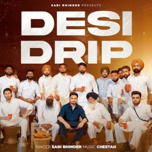 Desi Drip Sabi Bhinder mp3 song free download, Desi Drip Sabi Bhinder full album