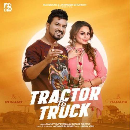 Tractor to Truck Manjit Rupowalia mp3 song free download, Tractor to Truck Manjit Rupowalia full album