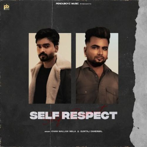 Self Respect Khan Mallan Wala mp3 song free download, Self Respect Khan Mallan Wala full album