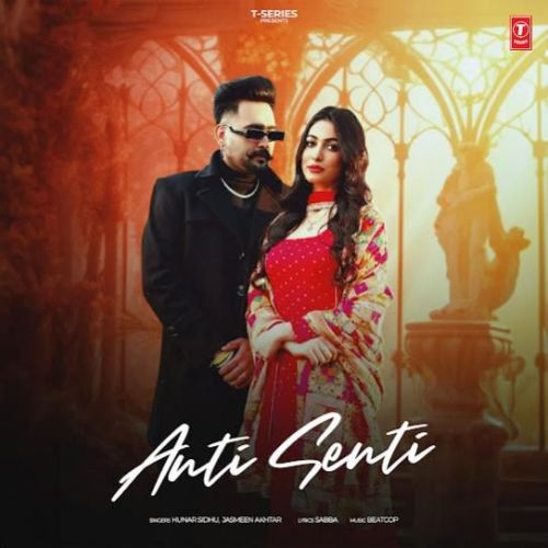 Anti Senti Hunar Sidhu mp3 song free download, Anti Senti Hunar Sidhu full album