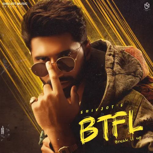 BTFL Shivjot mp3 song free download, Break It Up Shivjot full album