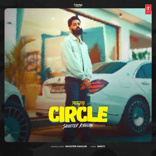 Circle Shooter Kahlon mp3 song free download, Circle Shooter Kahlon full album