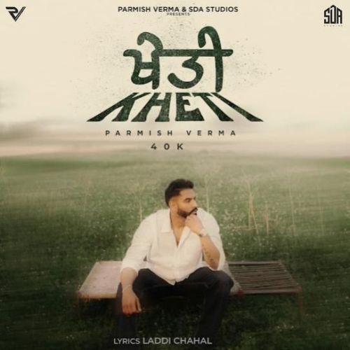 Kheti Parmish Verma mp3 song free download, Kheti Parmish Verma full album