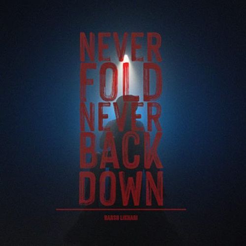 Never Fold Never Back Down Harsh Likhari mp3 song free download, Never Fold Never Back Down Harsh Likhari full album