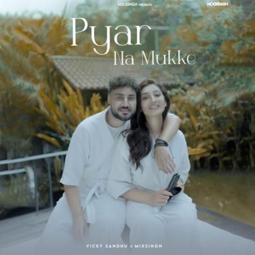 Pyar Na Mukke Vicky Sandhu mp3 song free download, Pyar Na Mukke Vicky Sandhu full album