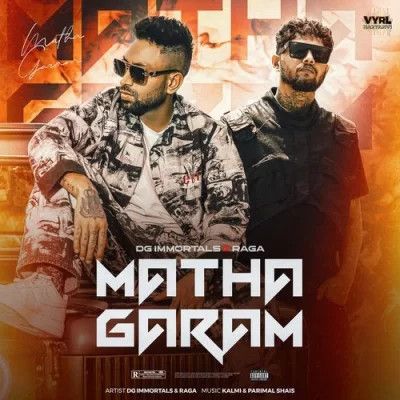 Matha Garam DG Immortals, Raga mp3 song free download, Matha Garam DG Immortals, Raga full album