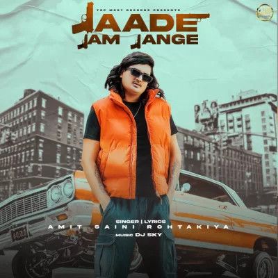 Jaade Jam Jange Amit Saini Rohtakiya mp3 song free download, Jaade Jam Jange Amit Saini Rohtakiya full album