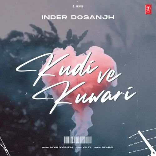 Kudi Ve Kuwari Inder Dosanjh mp3 song free download, Kudi Ve Kuwari Inder Dosanjh full album