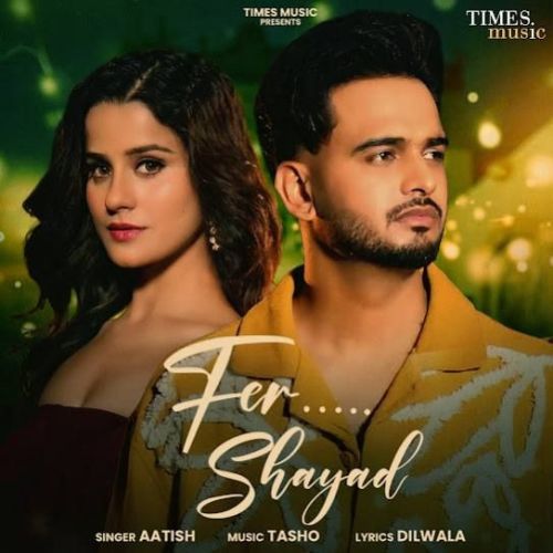 Fer Shayad Aatish mp3 song free download, Fer Shayad Aatish full album