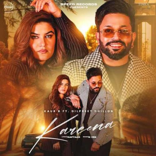 Kareena Kaur B, Dilpreet Dhillon mp3 song free download, Kareena Kaur B, Dilpreet Dhillon full album