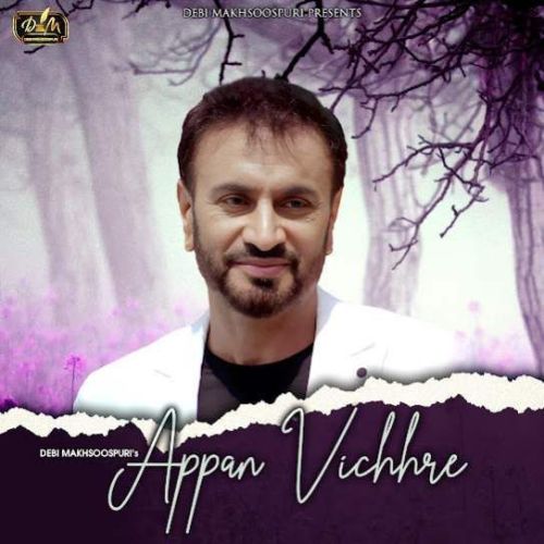 Appan Vichhre Debi Makhsoospuri mp3 song free download, Appan Vichhre Debi Makhsoospuri full album