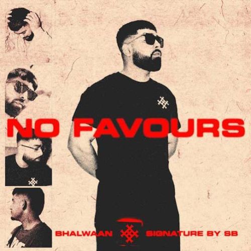 No Favours Bhalwaan mp3 song free download, No Favours Bhalwaan full album