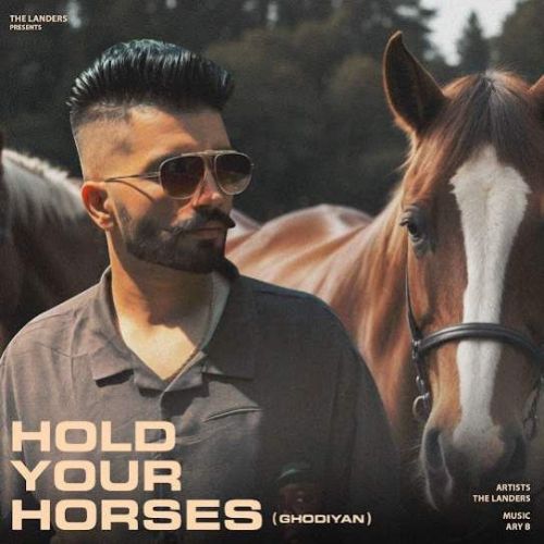 Hold Your Horses (Ghodiyan) The Landers mp3 song free download, Hold Your Horses (Ghodiyan) The Landers full album