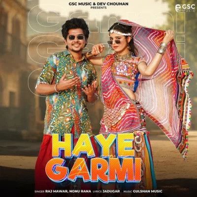 Haye Garmi Raj Mawar, Nonu Rana mp3 song free download, Haye Garmi Raj Mawar, Nonu Rana full album