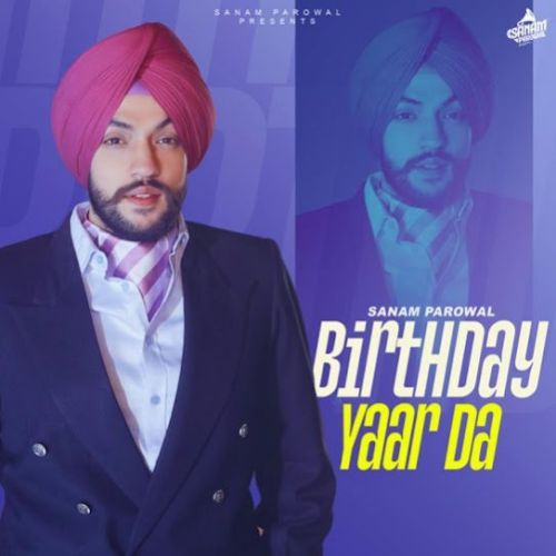 Birthday Yaar Da Sanam Parowal mp3 song free download, Birthday Yaar Da Sanam Parowal full album