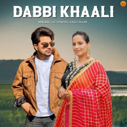 Dabbi Khaali Jaz Sandhu, Sargi Maan mp3 song free download, Dabbi Khaali Jaz Sandhu, Sargi Maan full album