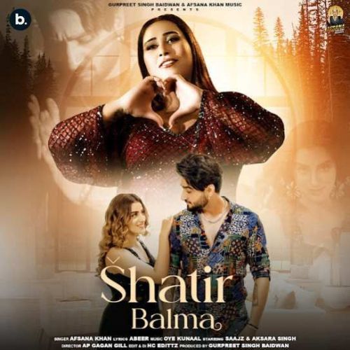 Shatir Balma Afsana Khan mp3 song free download, Shatir Balma Afsana Khan full album