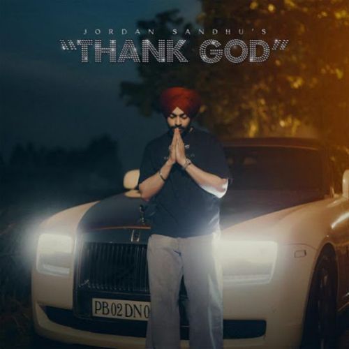 Thank God Jordan Sandhu mp3 song free download, Thank God Jordan Sandhu full album