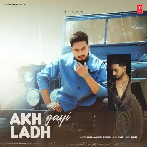 Akh Ladh Gayi Jigar mp3 song free download, Akh Ladh Gayi Jigar full album