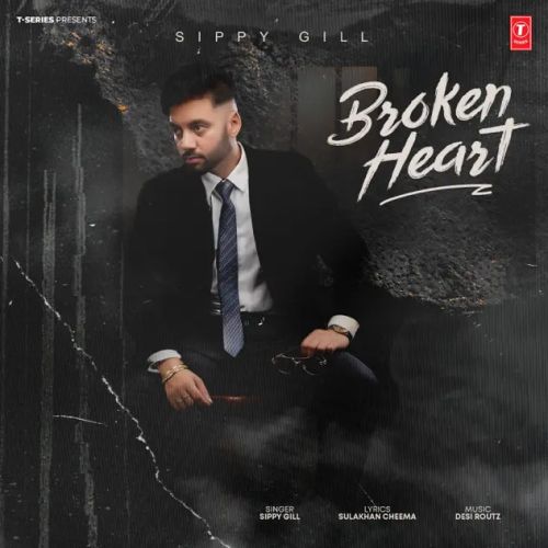 Broken Heart Sippy Gill mp3 song free download, Broken Heart Sippy Gill full album