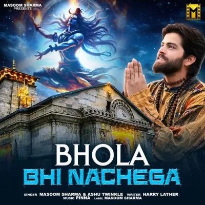 Bhola Bhi Nachega Masoom Sharma, Ashu Twinkle mp3 song free download, Bhola Bhi Nachega Masoom Sharma, Ashu Twinkle full album