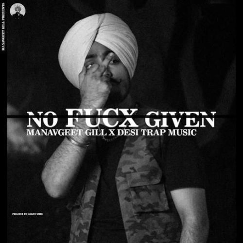 No Fucx Given Manavgeet Gill mp3 song free download, No Fucx Given Manavgeet Gill full album