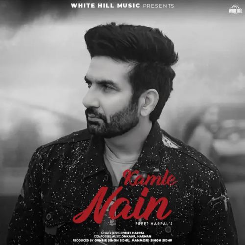 Kamle Nain Preet Harpal mp3 song free download, Kamle Nain Preet Harpal full album