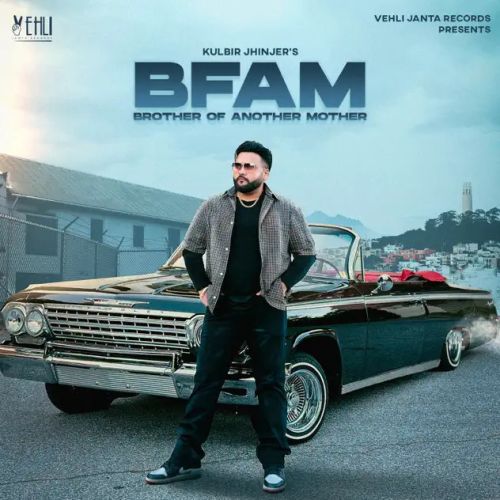 Download BFAM (Brother From Another Mother) Kulbir Jhinjer full mp3 album