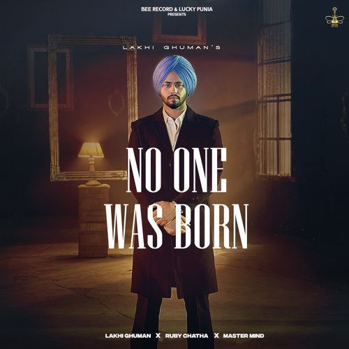 No One Was Born Lakhi Ghuman mp3 song free download, No One Was Born Lakhi Ghuman full album