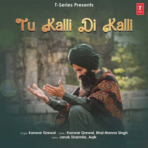 Gal Ban Di Kanwar Grewal mp3 song free download, Tu Kalli Di Kalli Kanwar Grewal full album