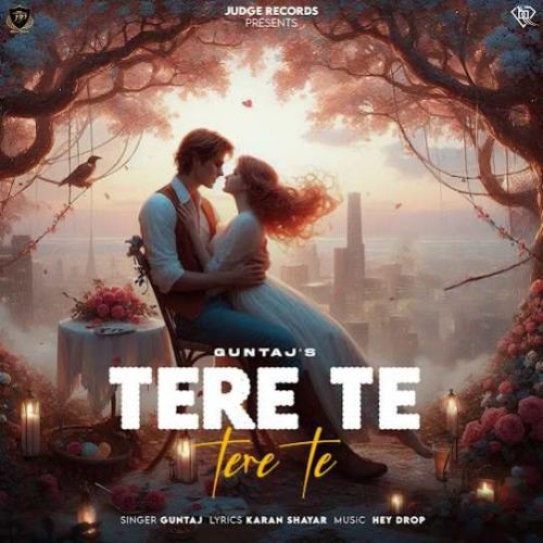 Tere Te Tere Te Guntaj mp3 song free download, Tere Te Tere Te Guntaj full album