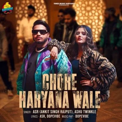 Chore Haryana Wale ASR (Ankit Singh Rajput), Ashu Twinkle mp3 song free download, Chore Haryana Wale ASR (Ankit Singh Rajput), Ashu Twinkle full album