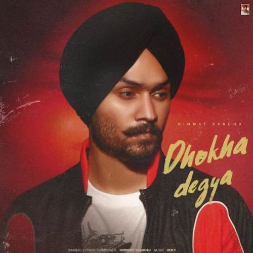 Dhokha Degya Himmat Sandhu mp3 song free download, Dhokha Degya Himmat Sandhu full album