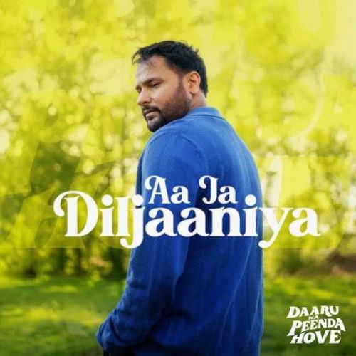 Aa Ja Diljaaniya Amrinder Gill mp3 song free download, Aa Ja Diljaaniya Amrinder Gill full album