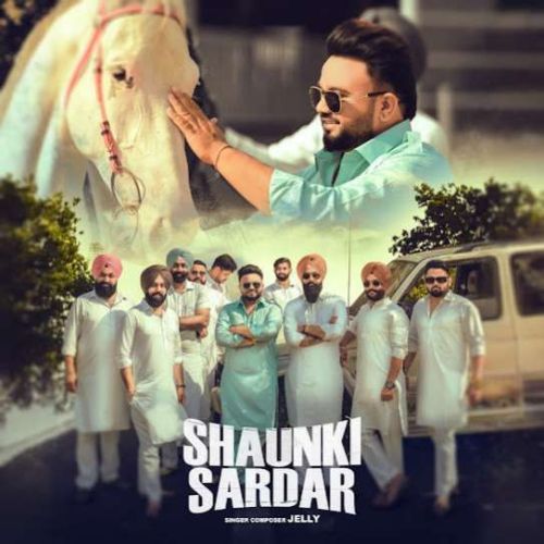 Shaunki Sardar Jelly mp3 song free download, Shaunki Sardar Jelly full album