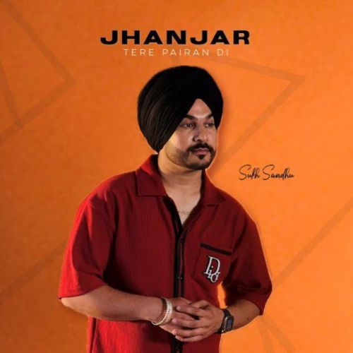 Jhanjar Tere Pairan Di Sukh Sandhu mp3 song free download, Jhanjar Tere Pairan Di Sukh Sandhu full album