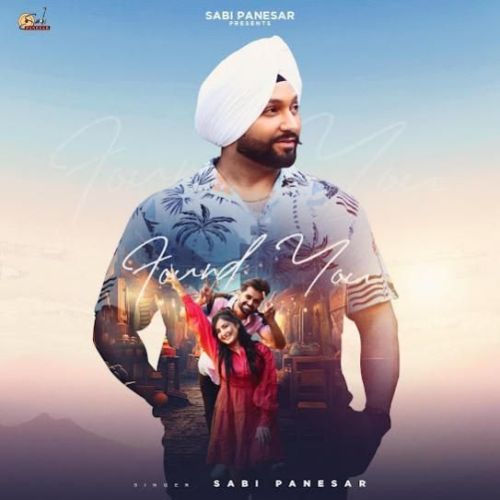 Found You Sabi Panesar mp3 song free download, Found You Sabi Panesar full album