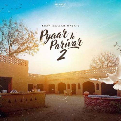 Pyar Te Parivar 2 Khan Mallan Wala mp3 song free download, Pyar Te Parivar 2 Khan Mallan Wala full album