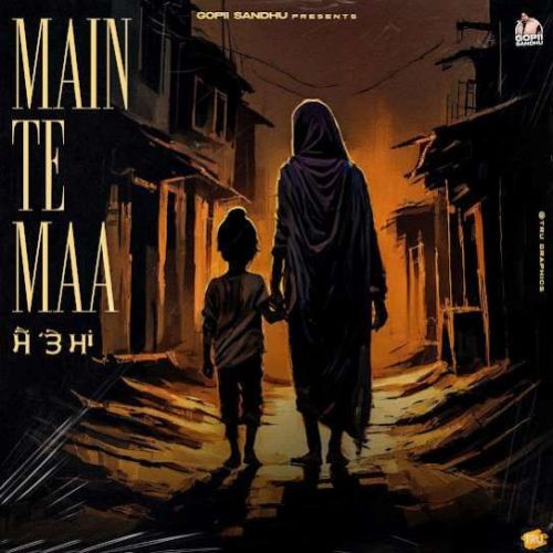 Main Te Maa Gopii Sandhu mp3 song free download, Main Te Maa Gopii Sandhu full album